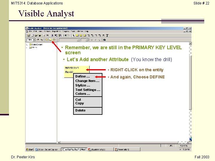 MIT 5314: Database Applications Slide # 22 Visible Analyst • Remember, we are still
