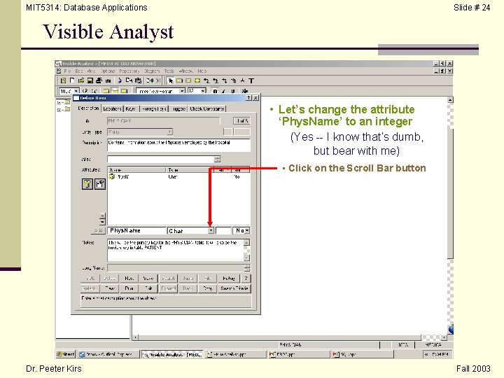 MIT 5314: Database Applications Slide # 24 Visible Analyst • Let’s change the attribute