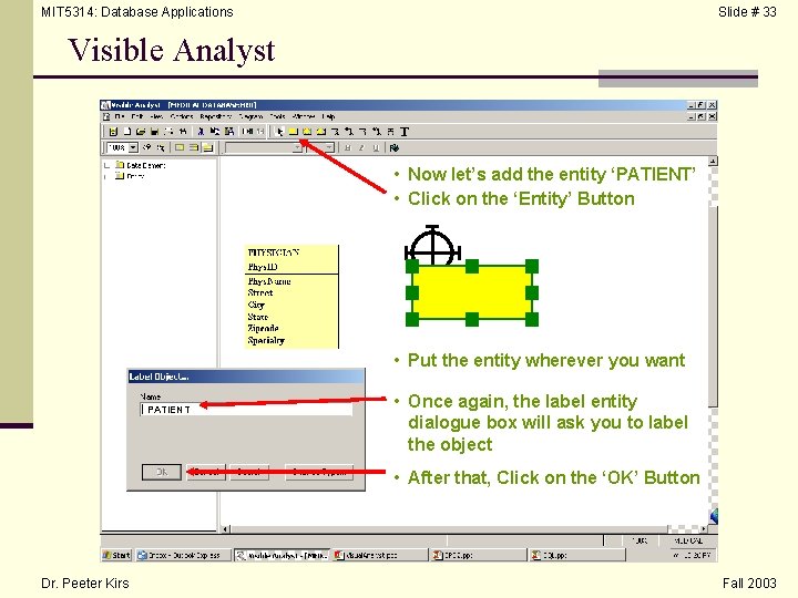 MIT 5314: Database Applications Slide # 33 Visible Analyst • Now let’s add the