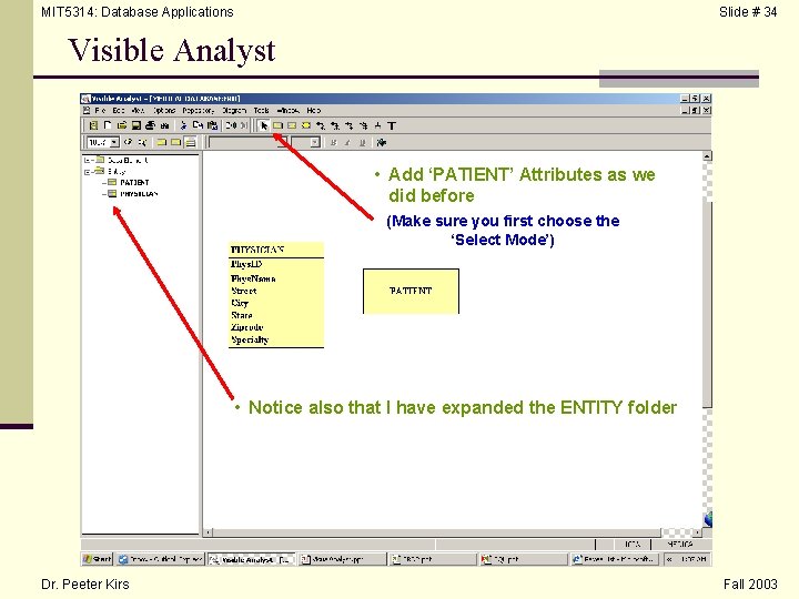MIT 5314: Database Applications Slide # 34 Visible Analyst • Add ‘PATIENT’ Attributes as