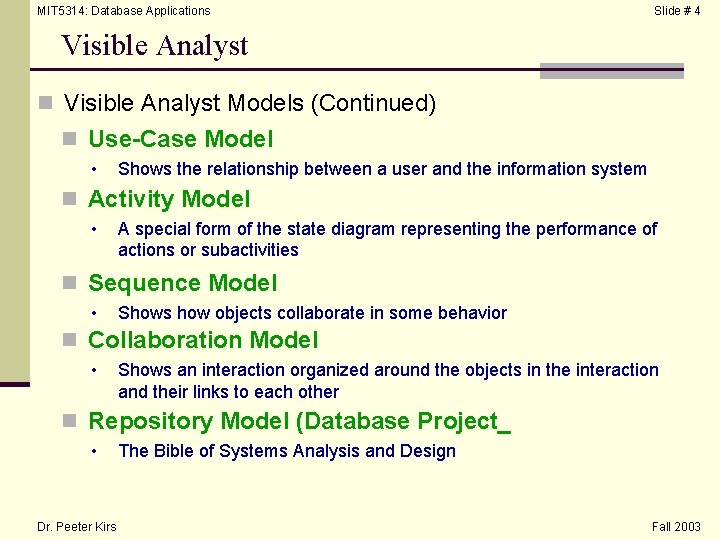 MIT 5314: Database Applications Slide # 4 Visible Analyst n Visible Analyst Models (Continued)