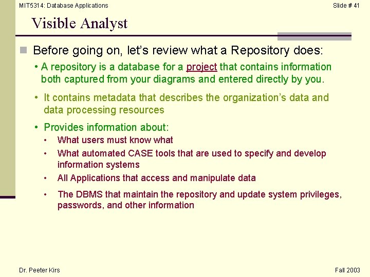 MIT 5314: Database Applications Slide # 41 Visible Analyst n Before going on, let’s