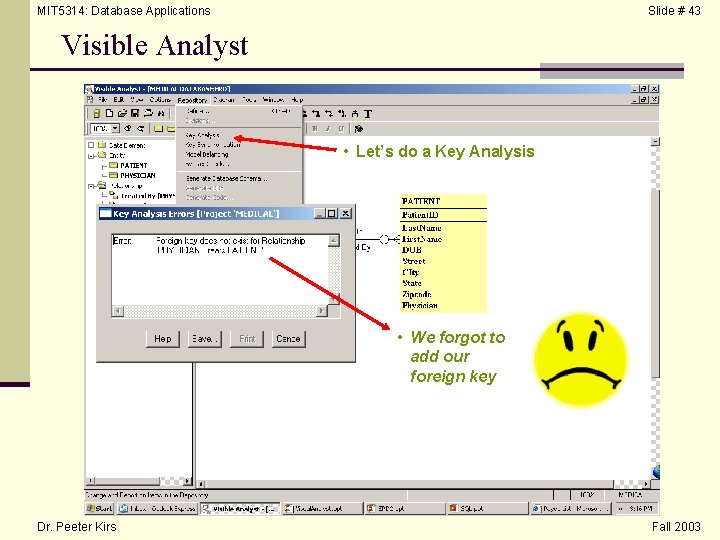 MIT 5314: Database Applications Slide # 43 Visible Analyst • Let’s do a Key