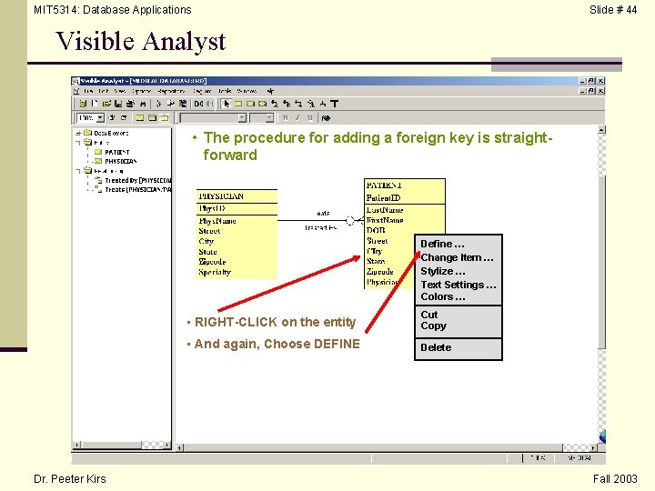 MIT 5314: Database Applications Slide # 44 Visible Analyst • The procedure for adding