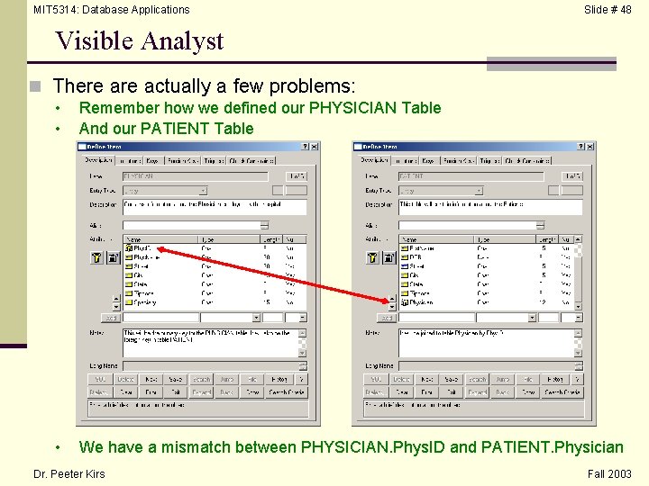 MIT 5314: Database Applications Slide # 48 Visible Analyst n There actually a few