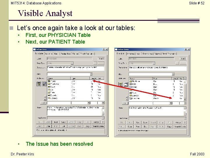 MIT 5314: Database Applications Slide # 52 Visible Analyst n Let’s once again take