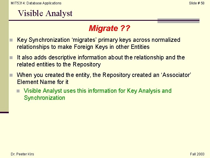 MIT 5314: Database Applications Slide # 58 Visible Analyst Migrate ? ? n Key