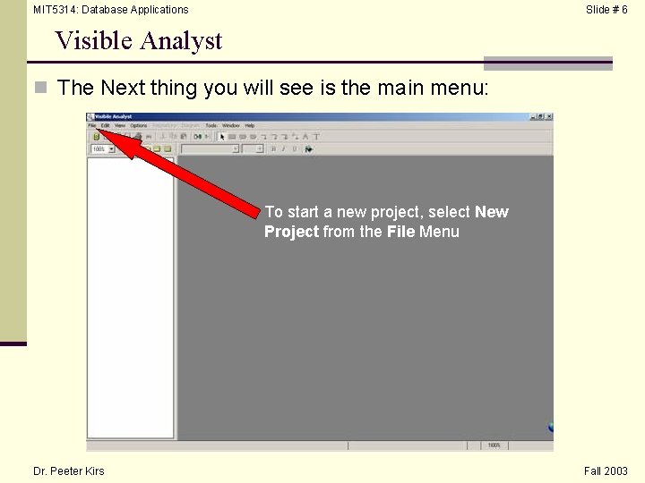 MIT 5314: Database Applications Slide # 6 Visible Analyst n The Next thing you
