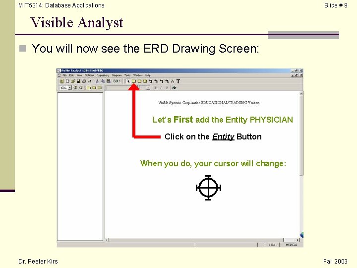 MIT 5314: Database Applications Slide # 9 Visible Analyst n You will now see