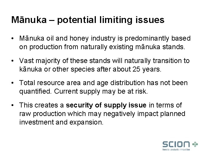 Mānuka – potential limiting issues • Mānuka oil and honey industry is predominantly based