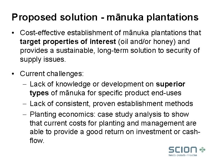 Proposed solution - mānuka plantations • Cost-effective establishment of mānuka plantations that target properties