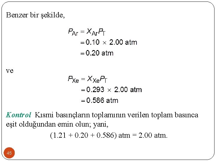 Benzer bir şekilde, ve Kontrol Kısmi basınçların toplamının verilen toplam basınca eşit olduğundan emin