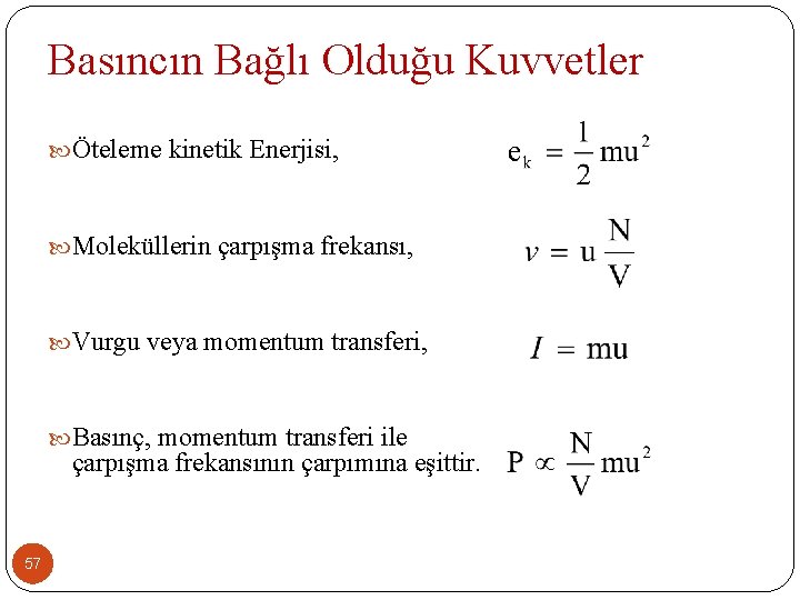 Basıncın Bağlı Olduğu Kuvvetler Öteleme kinetik Enerjisi, Moleküllerin çarpışma frekansı, Vurgu veya momentum transferi,