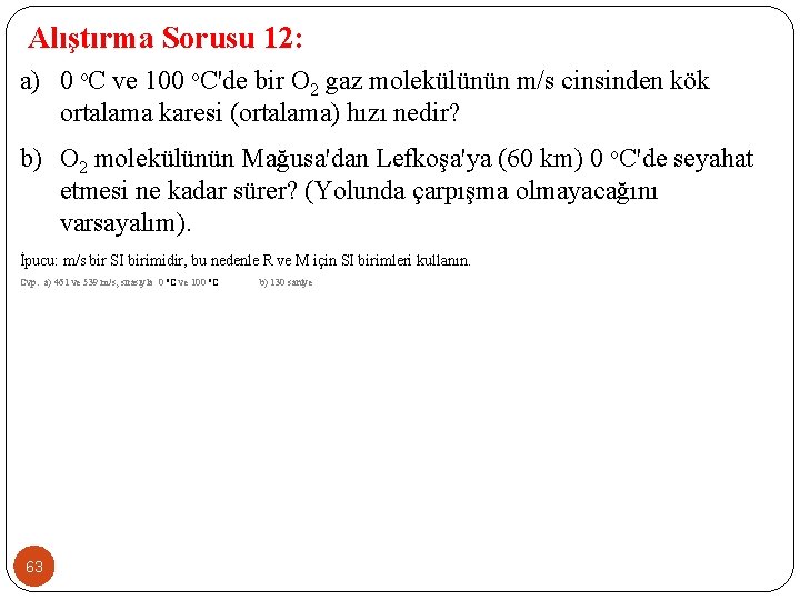 Alıştırma Sorusu 12: a) 0 o. C ve 100 o. C'de bir O 2