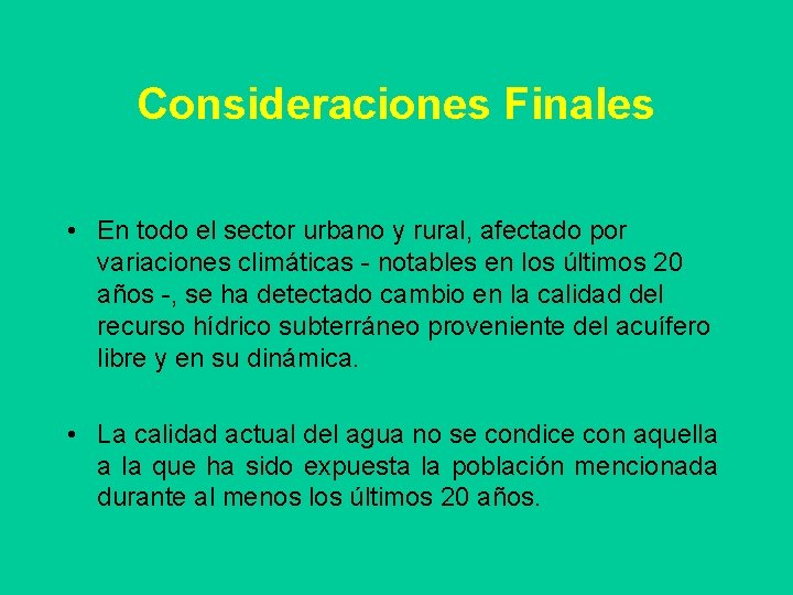 Consideraciones Finales • En todo el sector urbano y rural, afectado por variaciones climáticas