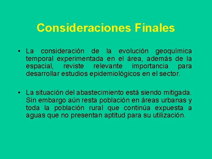 Consideraciones Finales • La consideración de la evolución geoquímica temporal experimentada en el área,