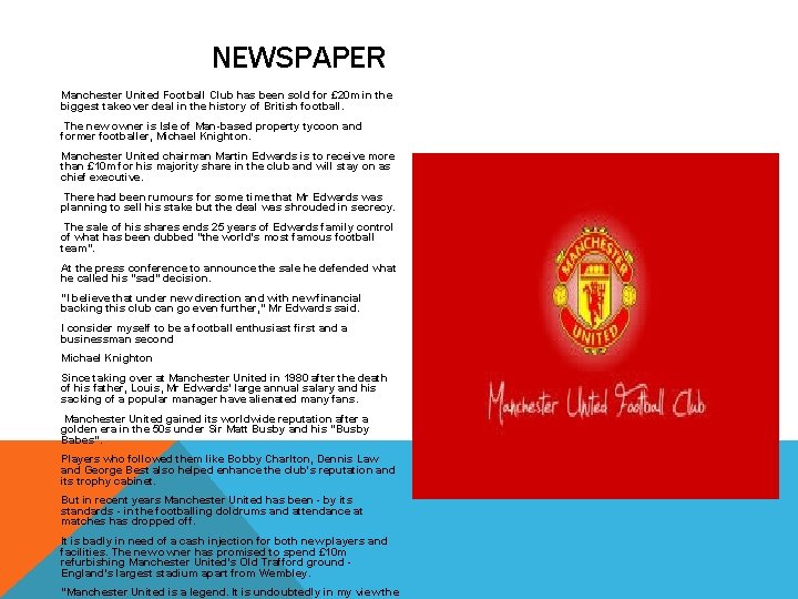 NEWSPAPER Manchester United Football Club has been sold for £ 20 m in the