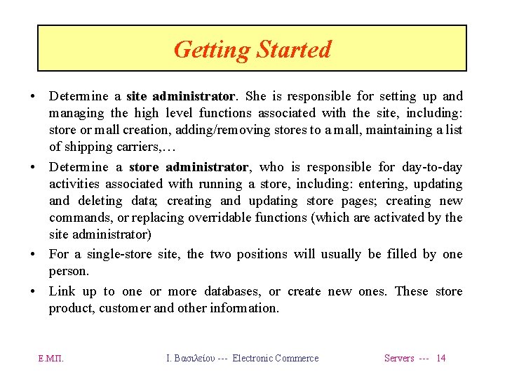 Getting Started • Determine a site administrator She is responsible for setting up and