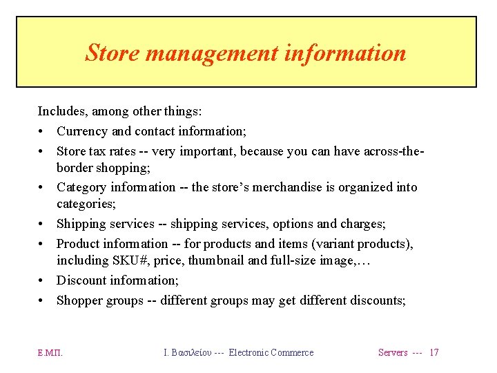 Store management information Includes, among other things: • Currency and contact information; • Store