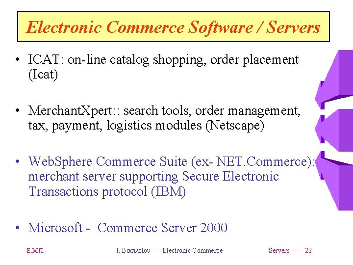 Electronic Commerce Software / Servers • ICAT: on-line catalog shopping, order placement (Icat) •