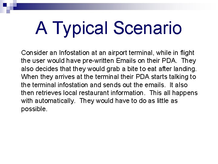 A Typical Scenario Consider an Infostation at an airport terminal, while in flight the