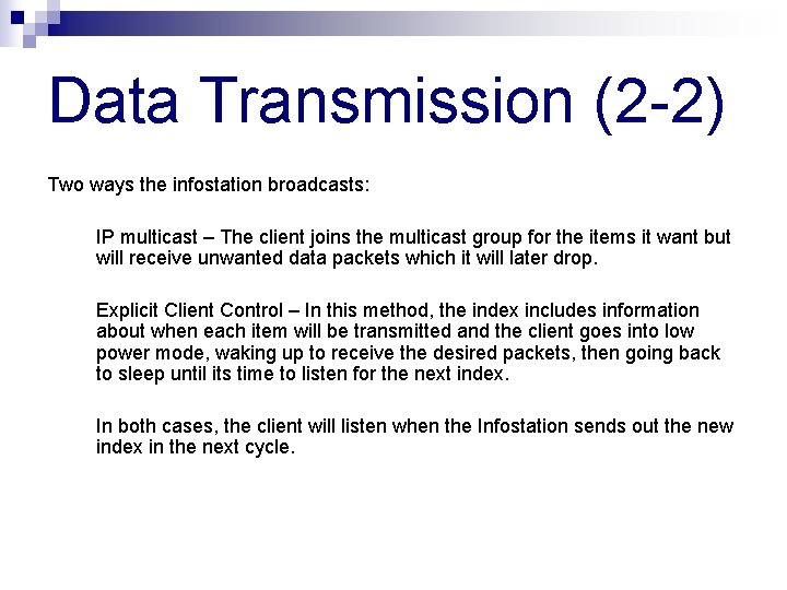 Data Transmission (2 -2) Two ways the infostation broadcasts: IP multicast – The client