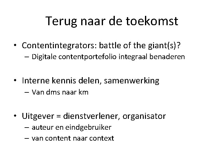 Terug naar de toekomst • Contentintegrators: battle of the giant(s)? – Digitale contentportefolio integraal