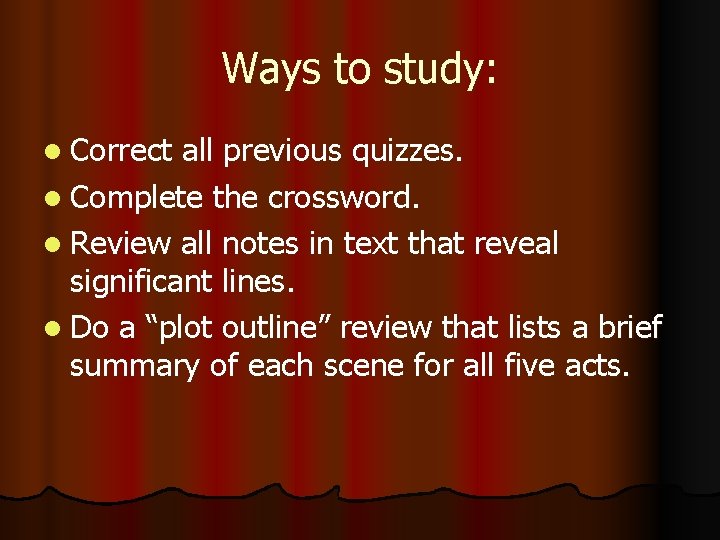 Ways to study: l Correct all previous quizzes. l Complete the crossword. l Review