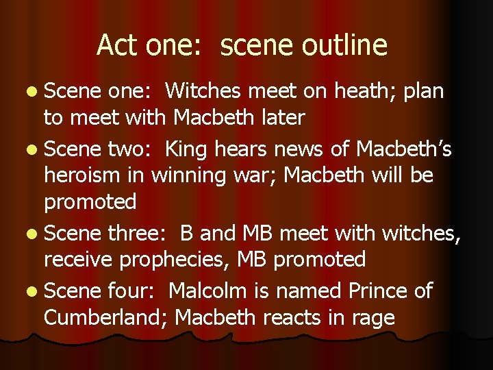 Act one: scene outline l Scene one: Witches meet on heath; plan to meet