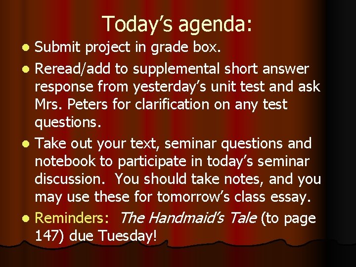 Today’s agenda: Submit project in grade box. l Reread/add to supplemental short answer response