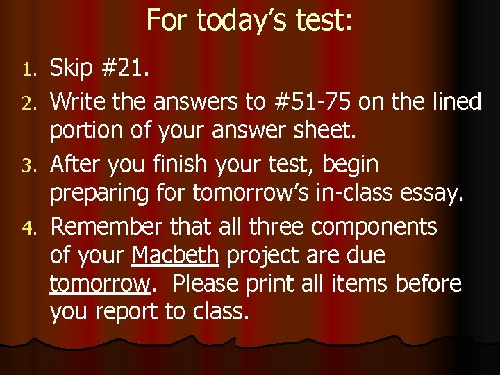 For today’s test: Skip #21. 2. Write the answers to #51 -75 on the