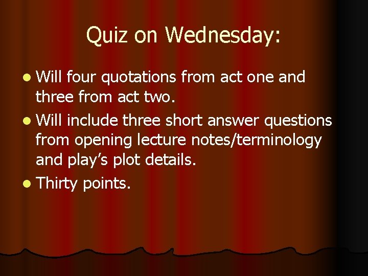 Quiz on Wednesday: l Will four quotations from act one and three from act