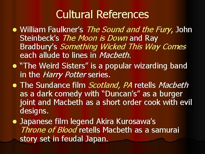 Cultural References l l William Faulkner’s The Sound and the Fury, John Steinbeck’s The