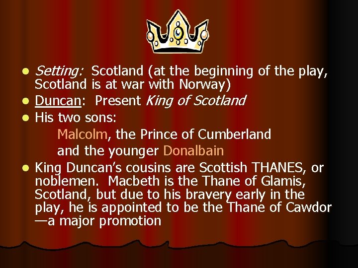 l Setting: Scotland (at the beginning of the play, Scotland is at war with