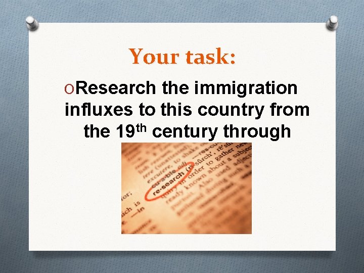Your task: OResearch the immigration influxes to this country from the 19 th century