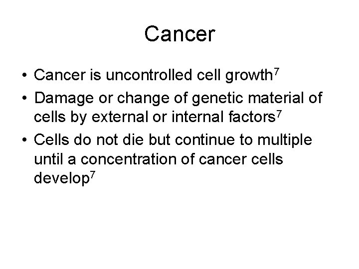 Cancer • Cancer is uncontrolled cell growth 7 • Damage or change of genetic