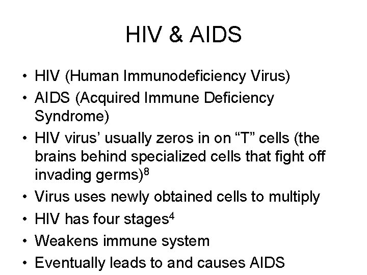 HIV & AIDS • HIV (Human Immunodeficiency Virus) • AIDS (Acquired Immune Deficiency Syndrome)