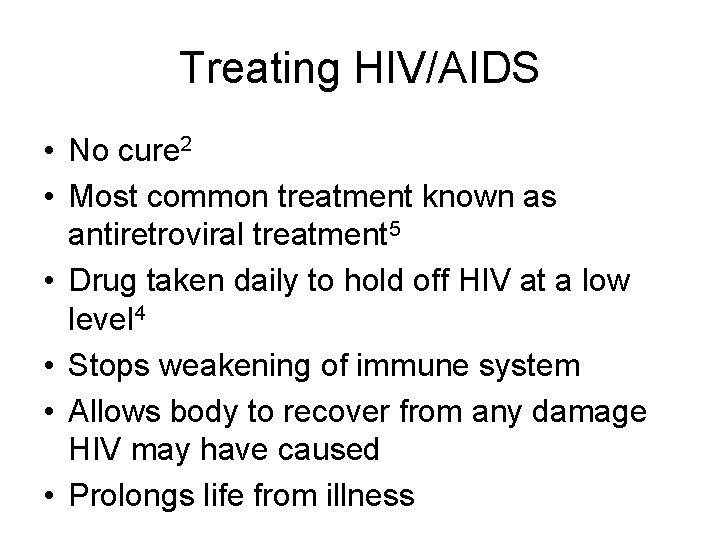 Treating HIV/AIDS • No cure 2 • Most common treatment known as antiretroviral treatment