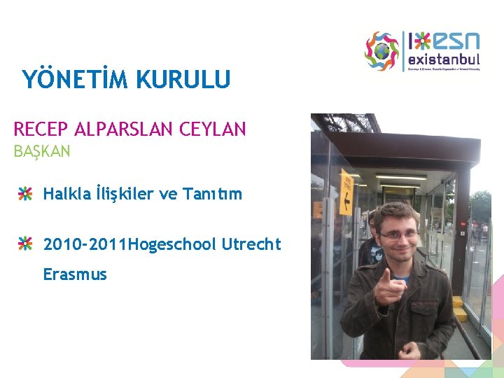 YÖNETİM KURULU RECEP ALPARSLAN CEYLAN BAŞKAN Halkla İlişkiler ve Tanıtım 2010 -2011 Hogeschool Utrecht