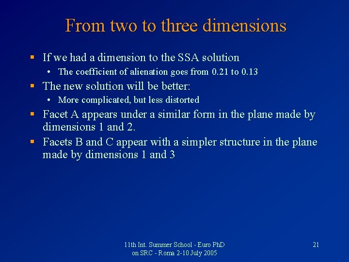 From two to three dimensions § If we had a dimension to the SSA