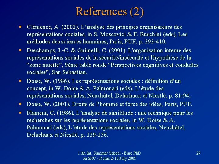 References (2) § Clémence, A. (2003). L’analyse des principes organisateurs des représentations sociales, in
