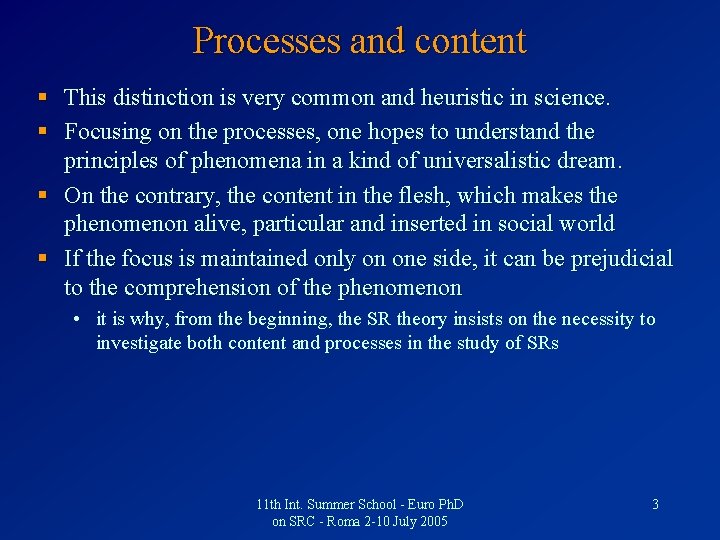 Processes and content § This distinction is very common and heuristic in science. §