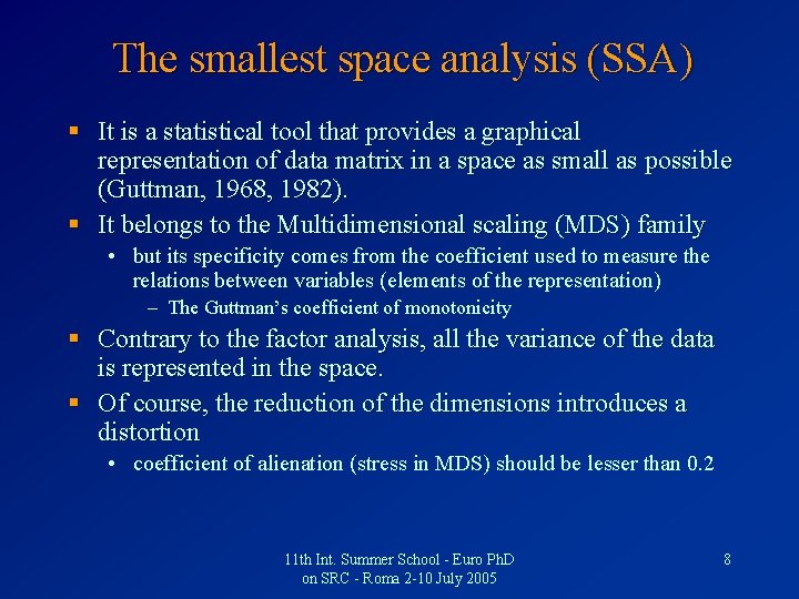 The smallest space analysis (SSA) § It is a statistical tool that provides a