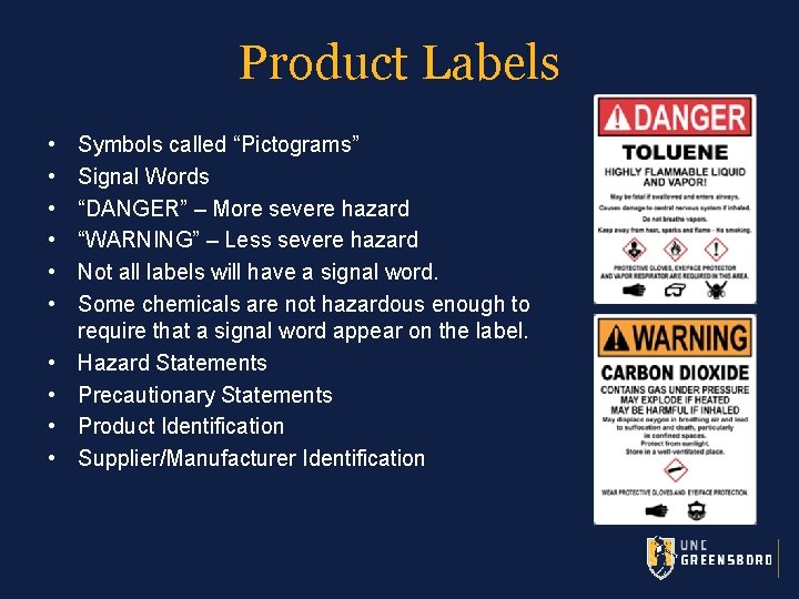 Product Labels • • • Symbols called “Pictograms” Signal Words “DANGER” – More severe