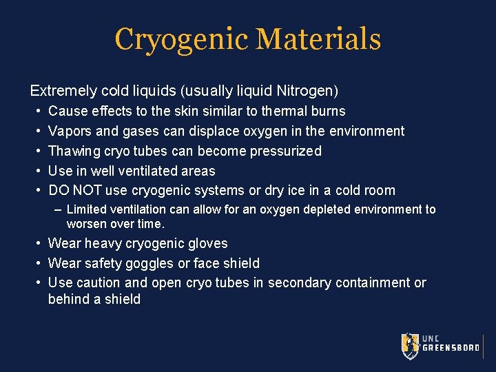 Cryogenic Materials Extremely cold liquids (usually liquid Nitrogen) • • • Cause effects to