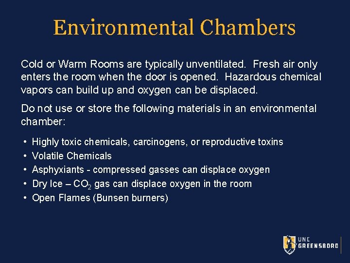 Environmental Chambers Cold or Warm Rooms are typically unventilated. Fresh air only enters the