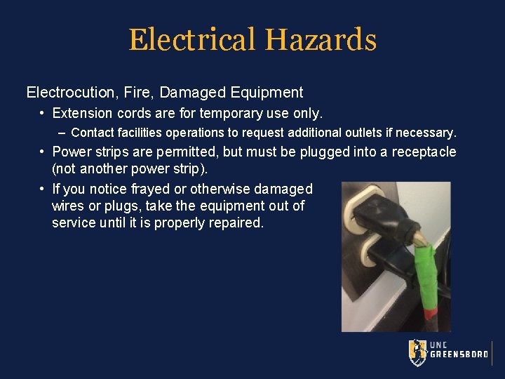 Electrical Hazards Electrocution, Fire, Damaged Equipment • Extension cords are for temporary use only.