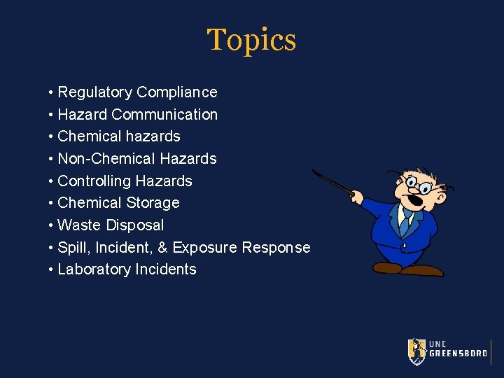 Topics • Regulatory Compliance • Hazard Communication • Chemical hazards • Non-Chemical Hazards •