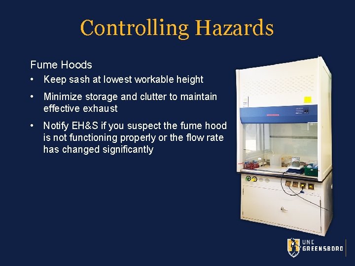 Controlling Hazards Fume Hoods • Keep sash at lowest workable height • Minimize storage