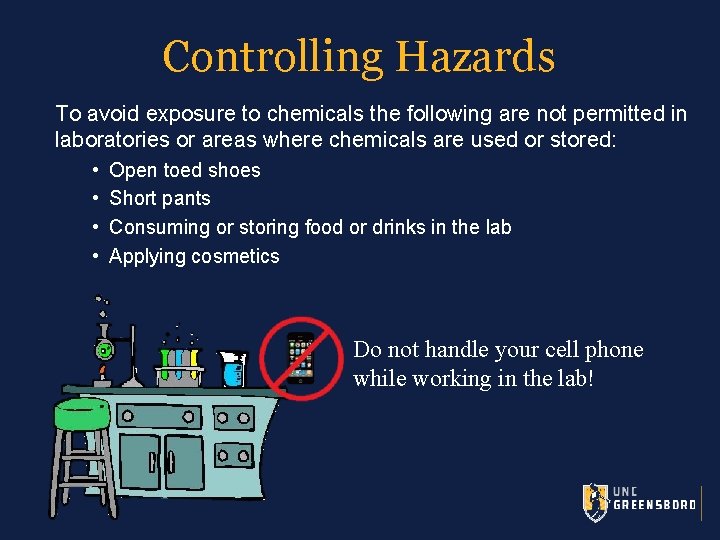 Controlling Hazards To avoid exposure to chemicals the following are not permitted in laboratories